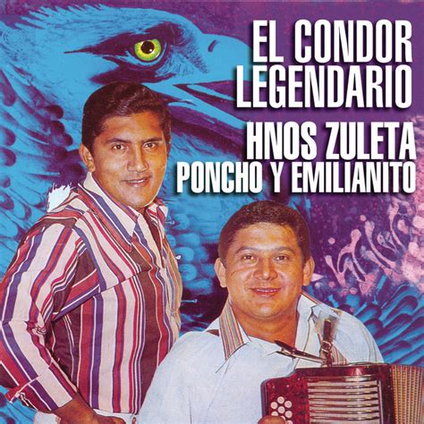 El Condor Legendario M Sica Y Letra De Los Hermanos Zuleta Spotify