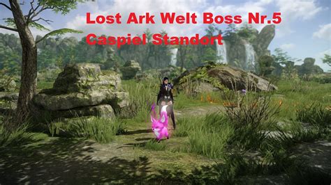 Lost Ark Welt Boss Nr 5 Caspiel Standort YouTube