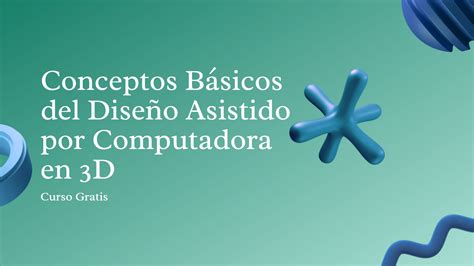 Curso Gratis De Conceptos B Sicos Del Dise O Asistido Por Computadora