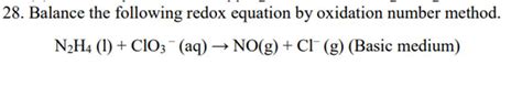 28 Balance The Following Redox Equation By Oxidation Number Method N2 H