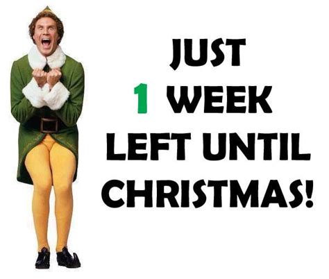 Just 1 Week Left Until Christmas Christmas Quotes Christmas Humor Left Quotes One Week