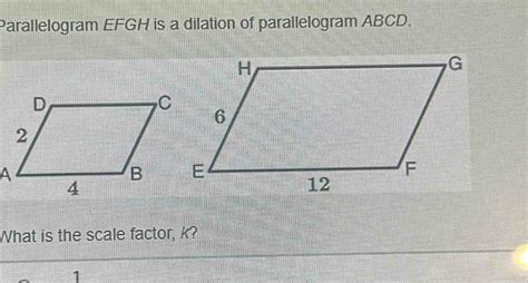 Solved Parallelogram Efgh Is A Dilation Of Parallelogram Abcd What Is