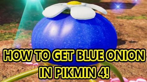 How To Get Blue Pikmin In Pikmin 4 Pikmin 4 Blue Onion YouTube