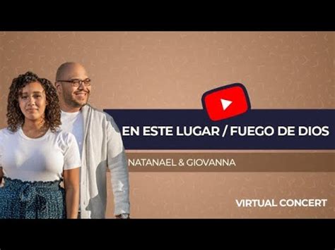 En Este Lugar Fuego De Dios Natanael Y Giovanna Concierto Virtual