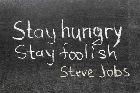 Premium Photo Famous Steve Jobs Quote Stay Hungry Stay Foolish