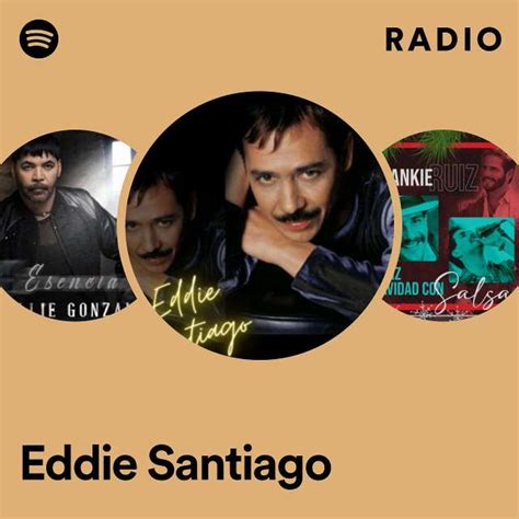 Eddie Santiago Radio Playlist By Spotify Spotify