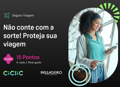 Ganhe 15 Pontos Livelo Por Real Gasto No Seguro Viagem Da Ciclic A