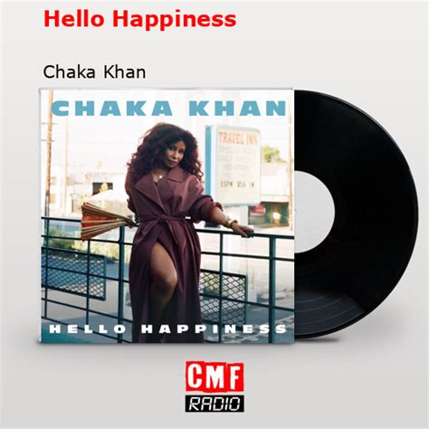 La Historia Y El Significado De La Canci N Hello Happiness Chaka Khan