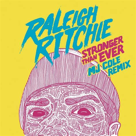 Raleigh Ritchie Stronger Than Ever MJ Cole Remix Lyrics Genius Lyrics