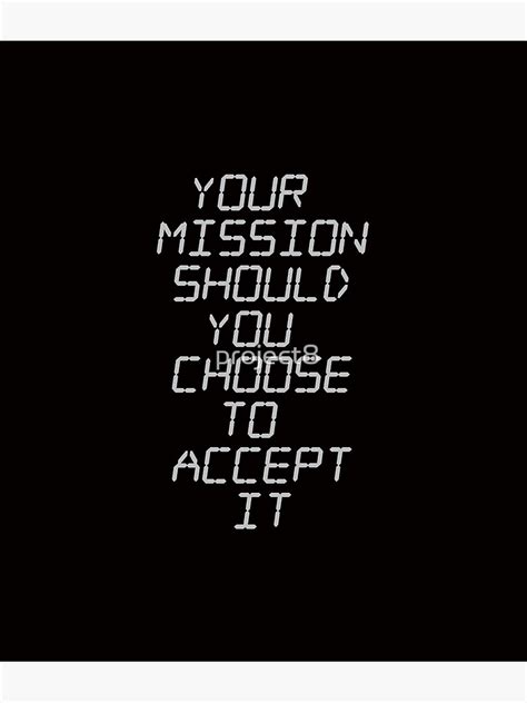 Your Mission Should You Choose To Accept It Black Poster By