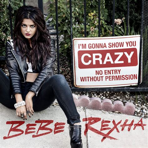 Bebe Rexha Im Gonna Show You Crazy Lyrics Genius Lyrics