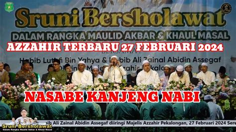 AZZAHIR TERBARU SRUNI BERSHOLAWAT 27 FEBRUARI 2024 NASABE KANJENG NABI