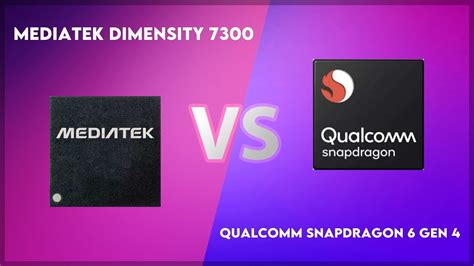 Dimensity 7300 Ultra Mediatek Equivale A Qual Snapdragon - MediaTek Dimensity 7300 vs Qualcomm Snapdragon 6 Gen 4 Technical ...