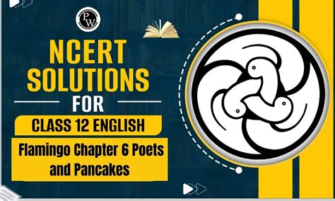 Ncert Solutions For Class English Flamingo Chapter Poets And Pancakes