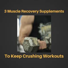 3 Muscle Recovery Supplements to Keep Crushing Your Workouts