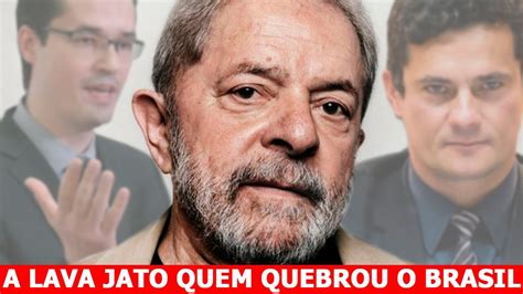 A Lava Jato Quem Quebrou O Brasil Youtube