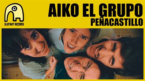 AIKO EL GRUPO Peñacastillo Official YouTube