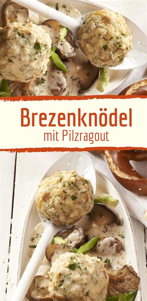 Brezenkn Del Mit Pilzragout Rezept Pilzragout Rezepte Herzhaft