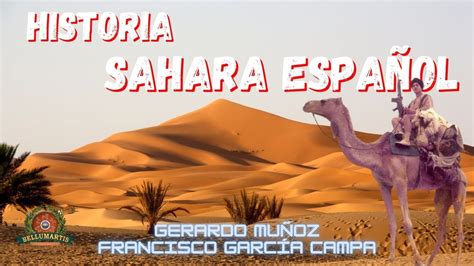 Historia Del Sahara Espa Ol De La Colonizaci N Al Abandono