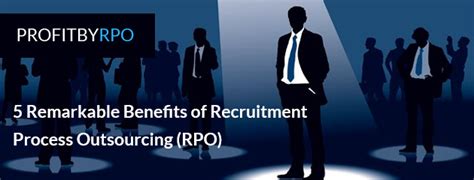 5 Remarkable Benefits Of Recruitment Process Outsourcing Rpo Profit By Rpo