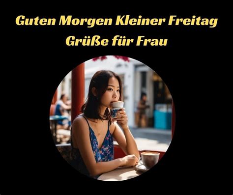 167+ Guten Morgen Kleiner Freitag Grüße & Bilder