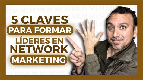 💪 5 Claves Para Formar LÍderes En Network Marketing Redes De Mercadeo Youtube