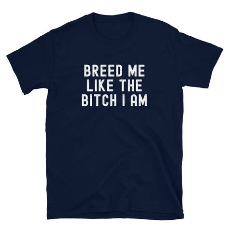 Breed Me Bitch Shirt Breeding Kink Breed Me Shirt Breeding Kink