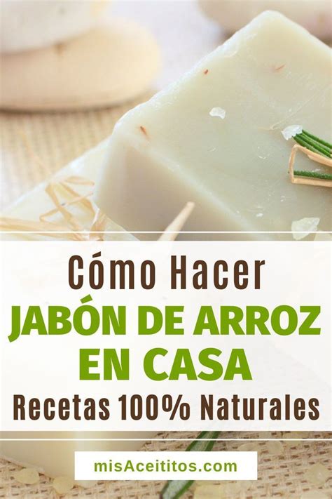 Aprende C Mo Hacer Tu Propio Jab N De Arroz Para Suavizar Tu Piel Artofit