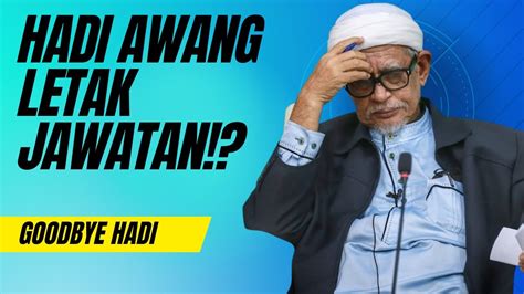 Tok Guru Hadi Awang Letak Jawatan Youtube