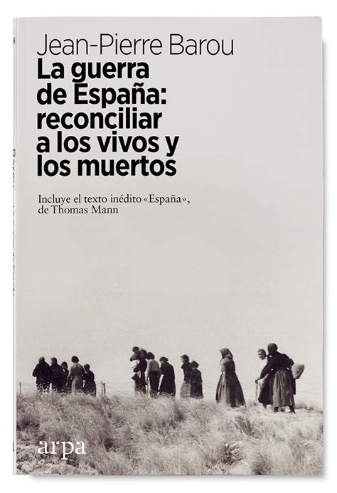 La guerra de España Reconciliar a los vivos y a los muertos de Jean