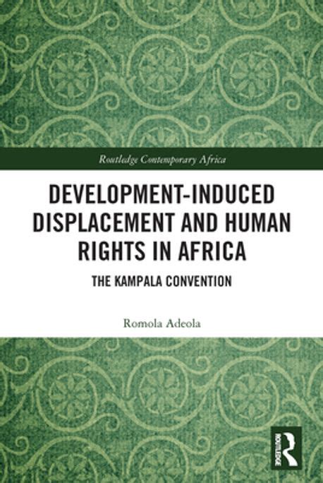 Development Induced Displacement And Human Rights In Africa Adeola