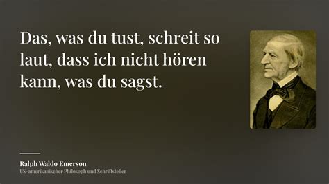 Ralph Waldo Emerson Zitat Das Was Du Tust Schreit So Laut Dass Ich