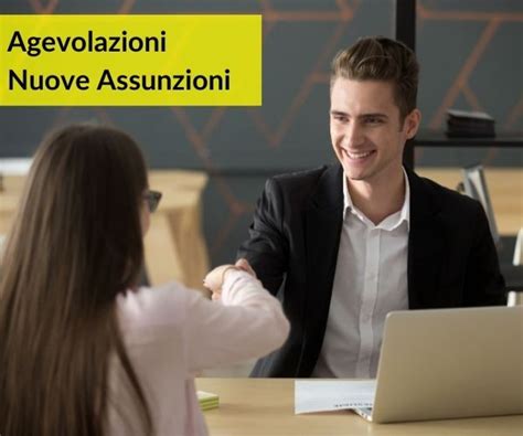 Agevolazioni Per Assunzioni Tutti I Benefici Previsti Per Le