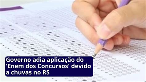 Governo Adia Aplica O Do Enem Dos Concursos Devido A Chuvas No Rs