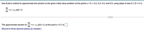 Solved Use Euler S Method To Approximate The Solution To The