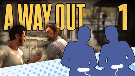 A Way Out Part 1 When Vincent Met Leo Lets Game It Out Youtube