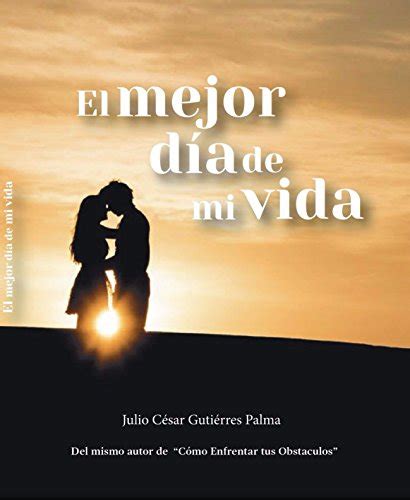 El Mejor D A De Mi Vida Ebook Guti Rrez Palma Julio C Sar Amazon Es