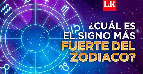 Cuál es el signo más fuerte en el horóscopo zodiacal EVAT Horóscopo