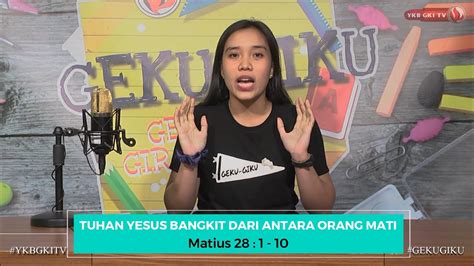 Geku Giku Tuhan Yesus Bangkit Dari Antara Orang Mati Youtube