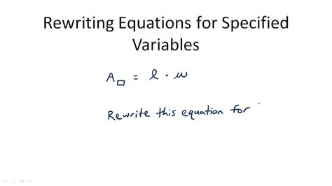 Rewriting Equations For Specified Variables Overview