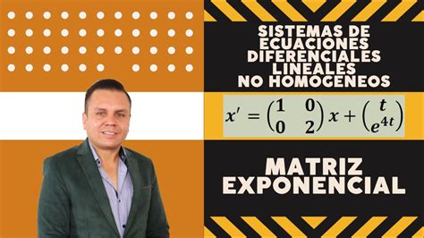 MATRIZ EXPONENCIAL RESOLUCIÓN DE UN SISTEMA DE ECUACIONES