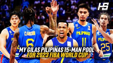 STRONGEST GILAS EVER My Gilas Pilipinas 15 Man Pool For 2023 FIBA