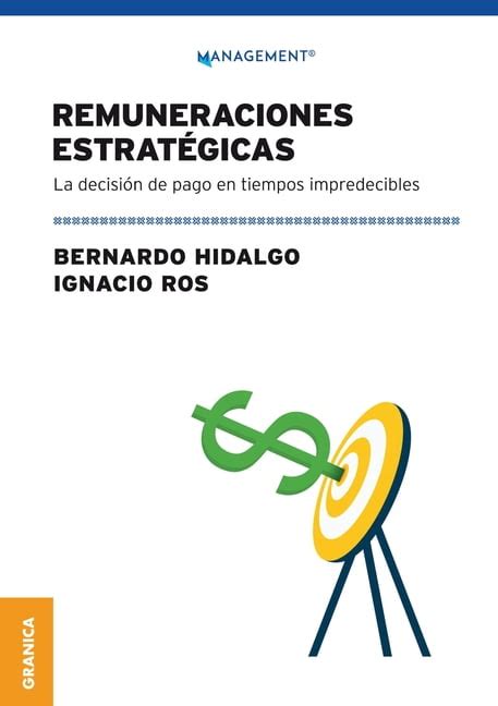 Remuneraciones Estratégicas La Decisión De Pago En Tiempos