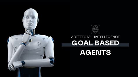 Goal Based Agent Artificial Intelligence Types Of Agents