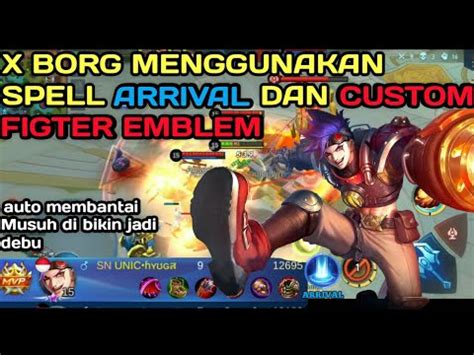 Tutorial X Borg Pakai Custom Figter Emblem Dan Spell Arrival Terbaru