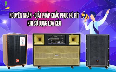 Cách Khắc Phục Loa Kẹo Kéo Bị Rè Bị ù Bị Hú Bị Sôi