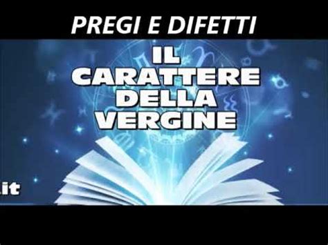 IL CARATTERE DEL SEGNO ZODIACALE VERGINE Pregi E Difetti YouTube