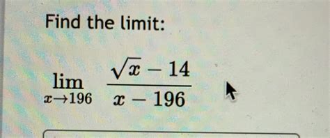 Solved Find The Limitlimx→196x2 14x 196