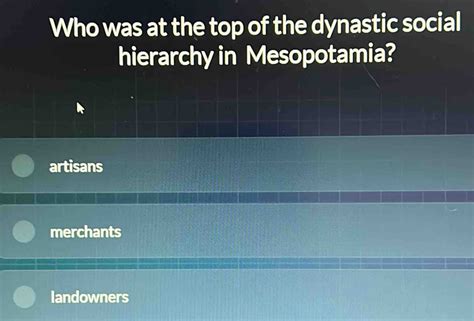 Solved Who Was At The Top Of The Dynastic Social Hierarchy In