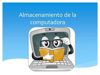 Almacenamiento De La Computadora Y Sus Partes Ppt